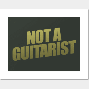 Not A Guitarist Posters and Art